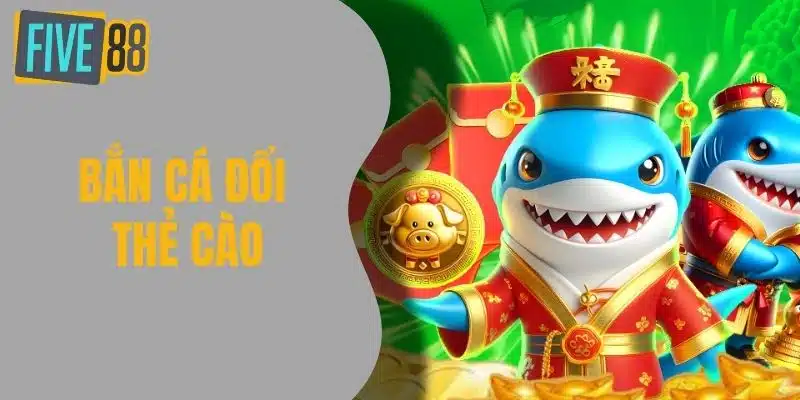 Bắn Cá Đổi Thẻ Cào - Hình Thức Giải Trí Mới Lạ Và Cơ Hội Nhận Quà Bắn Cá Đổi Thẻ Cào - Hình Thức Giải Trí Mới Lạ Và Cơ Hội Nhận Quà