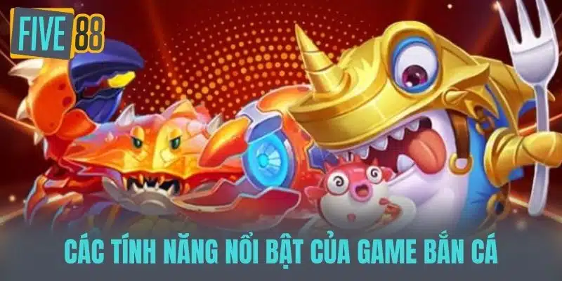 Bắn Cá Vui Nhộn - Cuộc Phiêu Lưu Thú Vị Dưới Đại Dương Các Tính Năng Nổi Bật Của Game Bắn Cá