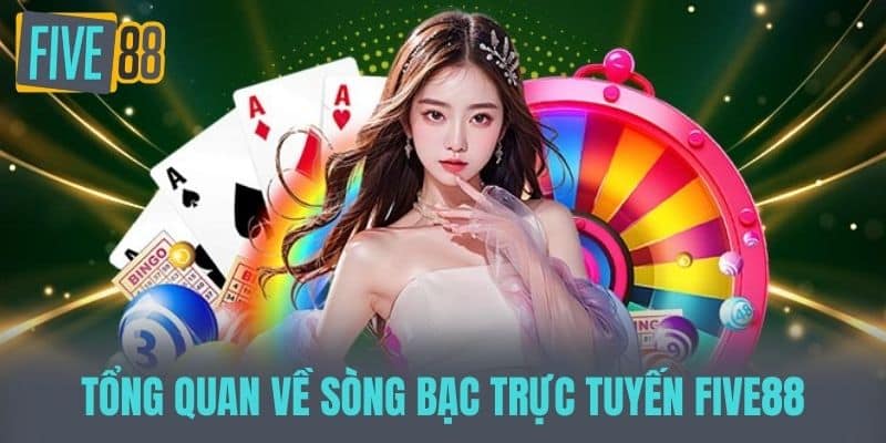 Tổng quan về sòng bạc trực tuyến Five88