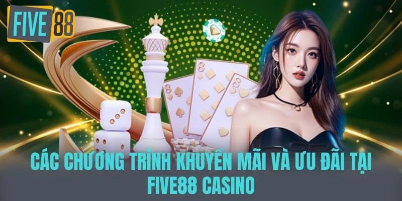 Các chương trình khuyến mãi và ưu đãi tại Five88 Casino