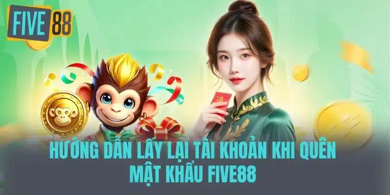 Hướng Dẫn Chi Tiết Cách Đăng Nhập Five88 Nhanh Chóng Hướng dẫn lấy lại tài khoản khi Quên mật khẩu Five88