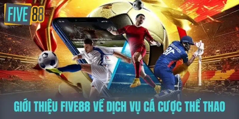 Giới Thiệu Five88 - Địa Chỉ Uy Tín Cho Tín Đồ Cá Cược Online Giới thiệu five88 về Dịch vụ cá cược thể thao