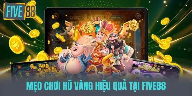Hũ Vàng Tại Nhà Cái - Bí Quyết Chinh Phục Giải Thưởng Khủng Mẹo chơi Hũ vàng hiệu quả tại five88