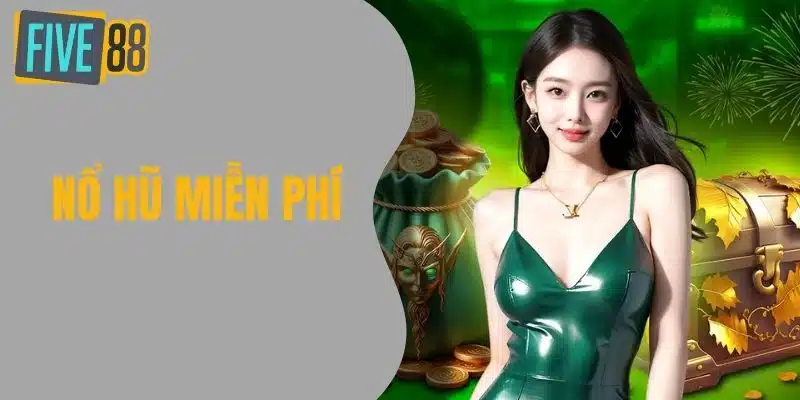 Nổ Hũ Miễn Phí Five88 - Sân Chơi Đổi Thưởng Số 1 Việt Nam Nổ Hũ Miễn Phí Five88 - Sân Chơi Đổi Thưởng Số 1 Việt Nam